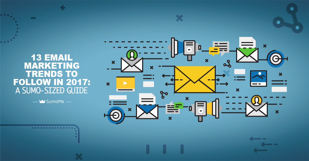 13 Email Marketing Trends A SumoSized Guide