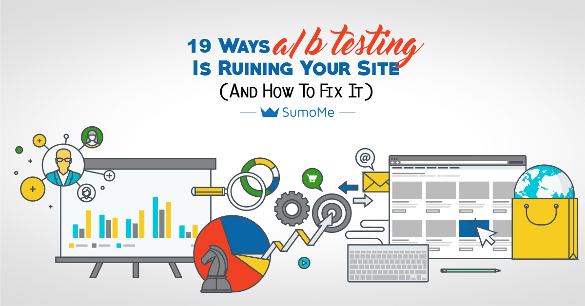 19 A/B Testing Mistakes That Are Ruining Your Site